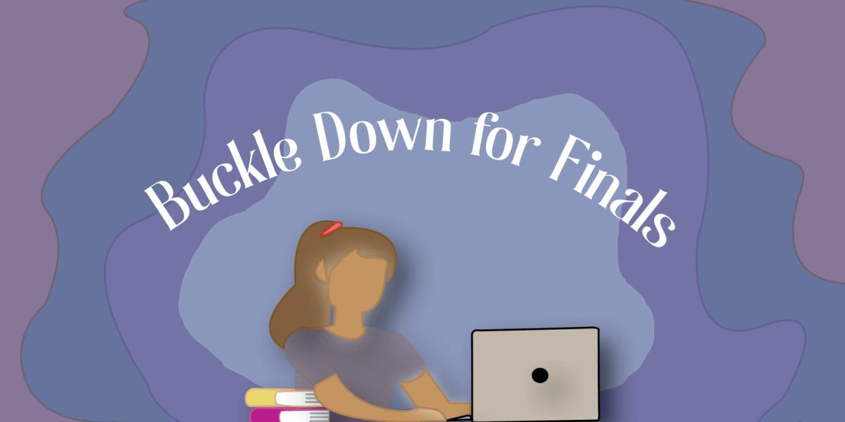 Buckle Down for Finals